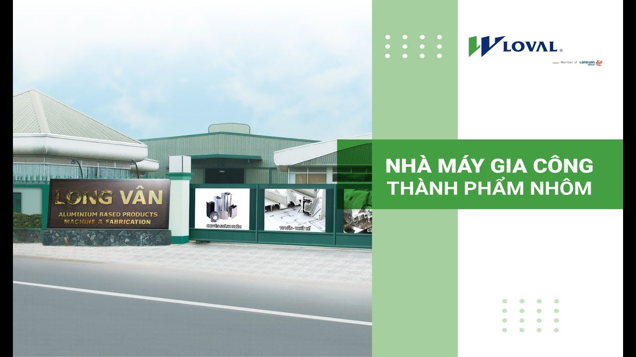 Loval co. ltd - Nhà máy gia công nhôm thành phẩm